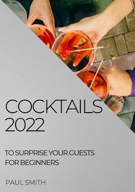 [预订]Cocktails 2022: To Surprise Your Guests for Beginners 9781804508374