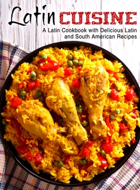 预订 Latin Cuisine: A Latin Cookbook with Delicious Latin and South American Recipes: 9781979202534