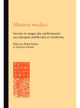 预订 Materia medica : savoirs et usages des médicaments aux époques médiévales et modernes 本草学：中世纪和现代的药