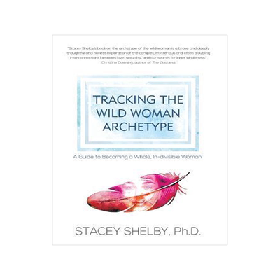 [预订]Tracking the Wild Woman Archetype: A Guide to Becoming a Whole, In-divisible Woman 9781630514853