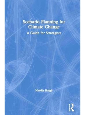 预订 Scenario Planning for Climate Change: A Guide for Strategists 气候变化的情景规划：战略家指南: 9781138498389