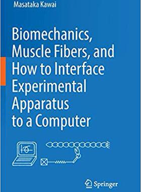 【预售】Biomechanics, Muscle Fibers, and How to Interface Experimental Apparatus to a Computer