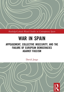 [预订]War in Spain: Appeasement, Collective Insecurity, and the Failure of European Democracies Against Fascism