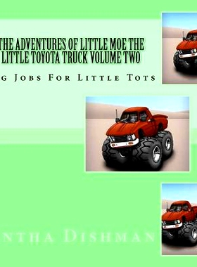 预订 The Adventures Of Little Moe The Little Toyota Truck Volume Two: Big Jobs For Little Tots: 9781502829313