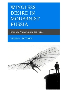 预订 Wingless Desire in Modernist Russia: Envy and Authorship in the 1920s 现代主义俄罗斯的无翼欲望：20世纪20年代的嫉妒