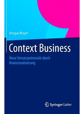 预订 Context Business: Neue Umsatzpotenziale durch Kontextualisierung 业务上下文-通过语境话挖掘新销售潜力: 9783658054472