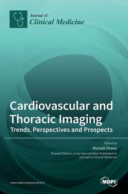 [预订]Cardiovascular and Thoracic Imaging: Trends, Perspectives and Prospects 9783036533711