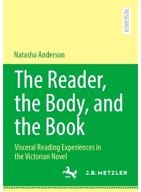 预订 The Reader, the Body, and the Book: Visceral Reading Experiences in the Victorian Novel 读者、身体与书：维多利亚时