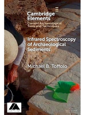 预订 Infrared Spectroscopy of Archaeological Sediments 考古沉积物的红外光谱学: 9781009387569