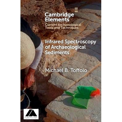 预订 Infrared Spectroscopy of Archaeological Sediments 考古沉积物的红外光谱学: 9781009387569