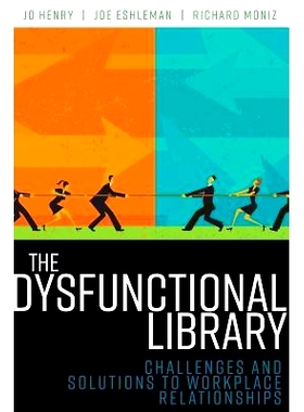 预订 The Dysfunctional Library: Challenges and Solutions to Workplace Relationships 功能失调的图书馆：工作场所关系的挑战