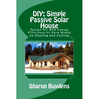 预订 DIY: Simple Passive Solar House: Design for 90% Energy Efficiency to Save Money on Heating and Cooling: 97817171425