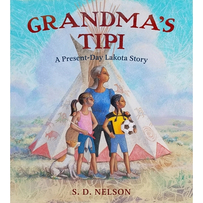 预订 Grandma’s Tipi: A Present-Day Lakota Story 奶奶的帐篷 今天的拉科塔故事: 9781419731921