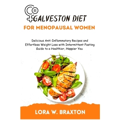 预订 Galveston Diet for Menopausal Women: Delicious Anti-Inflammatory Recipes and Effortless Weight Loss with Intermitte