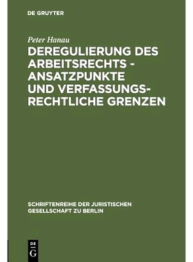 预订 Deregulierung des Arbeitsrechts - Ansatzpunkte und verfassungsrechtliche Grenzen: Erweiterte und aktualisierte Fass