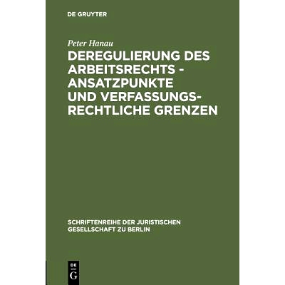 预订 Deregulierung des Arbeitsrechts - Ansatzpunkte und verfassungsrechtliche Grenzen: Erweiterte und aktualisierte Fass