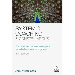 预订 Systemic Coaching and Constellations: The Principles, Practices and Application for Individuals, Teams and Groups