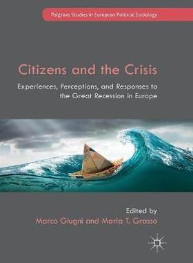 【预订】Citizens and the Crisis: Experiences, Perceptions, and Responses to the Great Recession in Europe