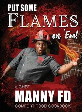 [预订]Put Some Flames on Em!: A Chef Manny FD Comfort Food Cookbook 9781736307717