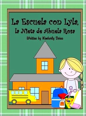预订 La Escuela con Lyla, la Nieta de Abuela Rosa: A book about school vocabulary in Spanish.: 9781533697240