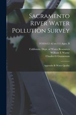 [预订]Sacramento River Water Pollution Survey: Appendix B: Water Quality; TC824.C2 A2 *appx. B 9781014364388