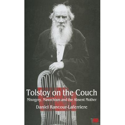 预订 Tolstoy on the Couch: Misogyny, Masochism and the Absent Mother: 9780333730416