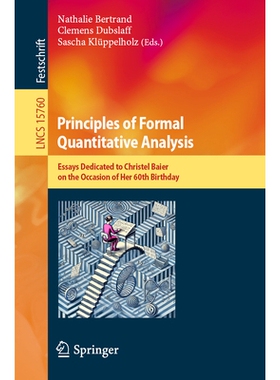 预订 Principles of Formal Quantitative Analysis: Essays Dedicated to Christel Baier on the Occasion of Her 60th Birthday