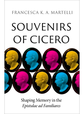 预售 Souvenirs of Cicero: Shaping Memory in the Epistulae ad Familiares: 9780197761960