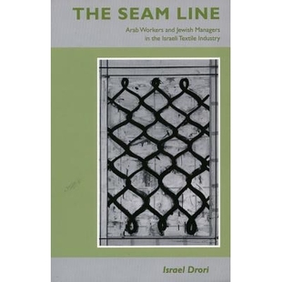 预订 The Seam Line: Arab Workers and Jewish Managers in the Israeli Textile Industry: 9780804737876