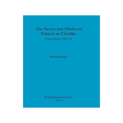 [预订]The Saxon and Mediaeval Palaces at Cheddar 9781407310596