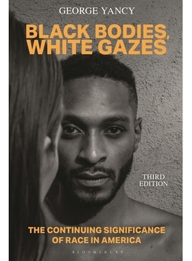 预订 Black Bodies, White Gazes: The Continuing Significance of Race in America 黑人之躯、白人之眼：种族在美国的持续重要
