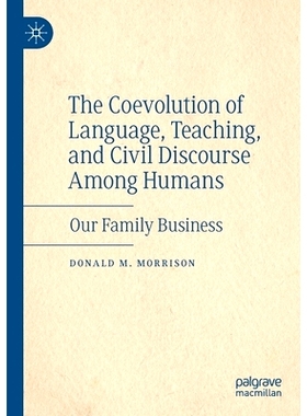 预订 The Coevolution of Language, Teaching, and Civil Discourse Among Humans: Our Family Business 人类语言、教学与民间话