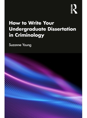 预订 How to Write Your Undergraduate Dissertation in Criminology 如何写作本科犯罪学论文: 9780367859992