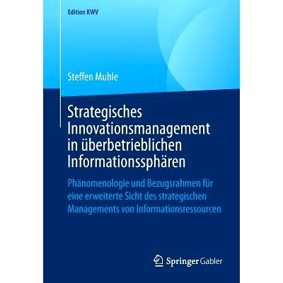 预订 Strategisches Innovationsmanagement in Überbetrieblichen Informationssphären: Phänomenologie Und Bezugsrahmen F