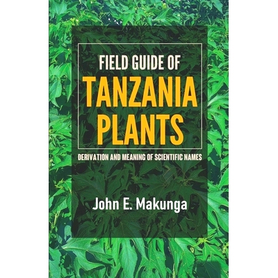 预订 Field Guide of Tanzania Plants: Derivation and Meaning of Scientific Names: 9798321181270