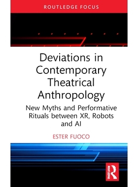 预订 Deviations in Contemporary Theatrical Anthropology: New Myths and Performative Rituals between XR, Robots and AI 当