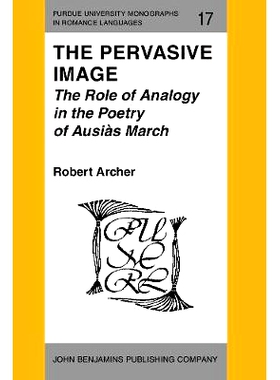 预订 The Pervasive Image. The Role of Analogy in the Poetry of Ausiàs March.: 9789027217271