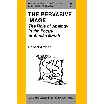 预订 The Pervasive Image. The Role of Analogy in the Poetry of Ausiàs March.: 9789027217271