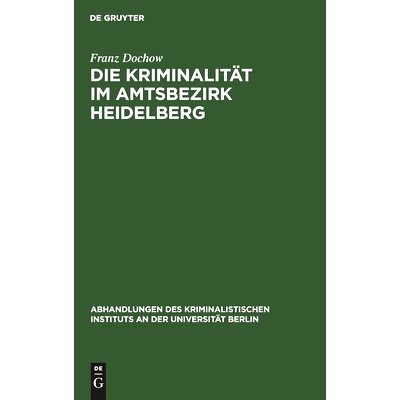 预订 Die Kriminalität im Amtsbezirk Heidelberg: 9783112510650