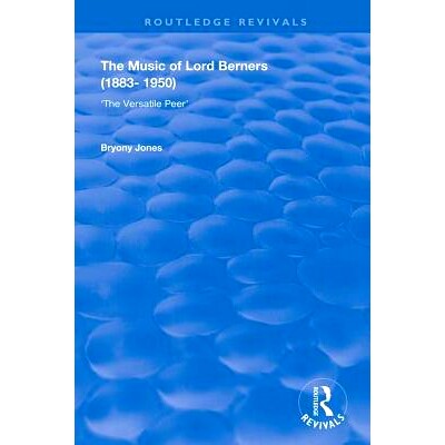 预订 The Music of Lord Berners (1883-1950): The Versatile Peer 伯纳斯勋爵的音乐（1883-1950）：多才多艺的同伴（重印版）: