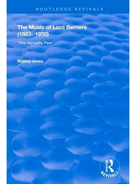 预订 The Music of Lord Berners (1883-1950): The Versatile Peer 伯纳斯勋爵的音乐（1883-1950）：多才多艺的同伴（重印版）:
