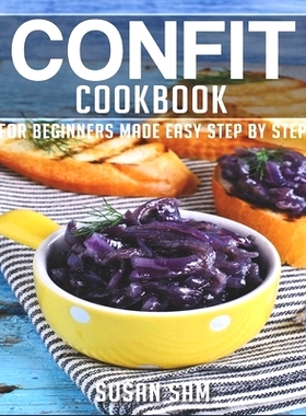 预订 Confit Cookbook: Book 2, for Beginners Made Easy Step by Step: 9798847175098