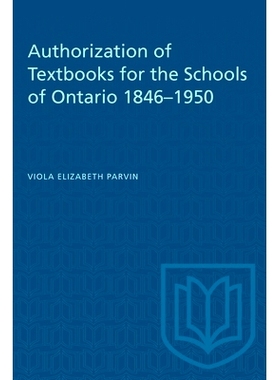 预订 Authorization of Textbooks for the Schools of Ontario 1846–1950 安大略省学校*授权 1846 年* 1950 年: 9781487580988