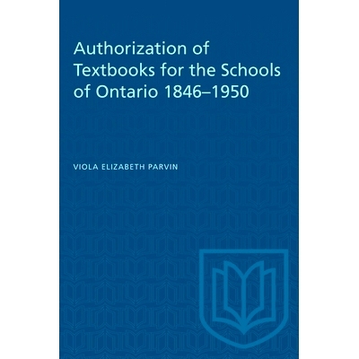 预订 Authorization of Textbooks for the Schools of Ontario 1846–1950 安大略省学校*授权 1846 年* 1950 年: 9781487580988