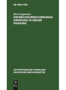 预订 Die Reichsversicherungsordnung in neuer Fassung: Ergänzungsband enthaltend die Ergänzungen zum ersten, zweiten un