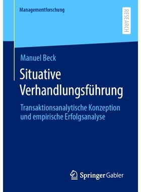 预订 Situative Verhandlungsführung: Transaktionsanalytische Konzeption Und Empirische Erfolgsanalyse: 9783658429577