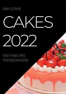 [预订]Cakes 2022: Tasty Recipes for Beginners 9781837891344