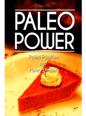 预订 Paleo Power - Paleo Pastries and Paleo Dinner: 9781494784836