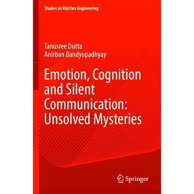 预订 Emotion, Cognition and Silent Communication: Unsolved Mysteries 情感、认知与无声交流：未解之谜: 9789819993369