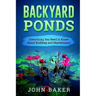 Know Backyard Need 预订 About Maintenance Everything and Ponds 9781537672359 You Building